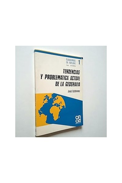 TENDENCIAS Y PROBLEMÁTICA ACTUAL DE LA GEOGRAFÍA. Cuadernos de estudio nº1.
